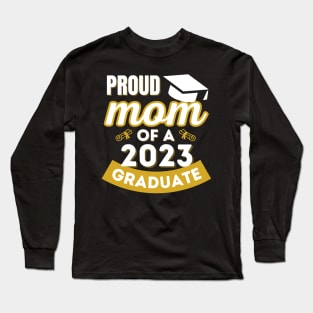 Proud Mom of a class of 2023 graduate senior graduation Long Sleeve T-Shirt